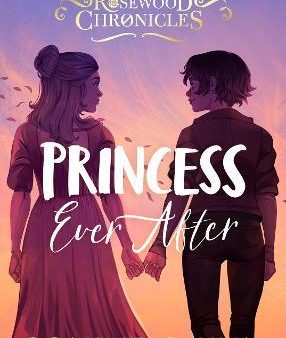 Rosewood Chronicles #5: Princess Ever After Online Hot Sale