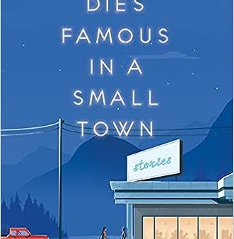 Everyone Dies Famous In A Small Town Hot on Sale