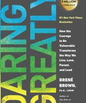 Daring Greatly : How the Courage to Be Vulnerable Transforms the Way We Live, Love, Parent, and Lead Fashion