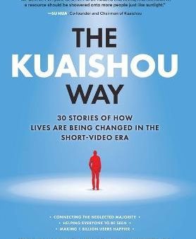 The Kuaishou Way: Thirty Stories of How Lives Are Being Changed in the Short-Video Era Supply