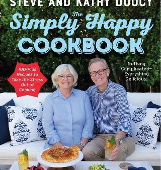 The Simply Happy Cookbook : 100-Plus Recipes to Take the Stress Out of Cooking Fashion