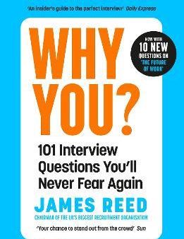 Why You?: 101 Interview Questions You ll Never Fear Again by Reed, James Online