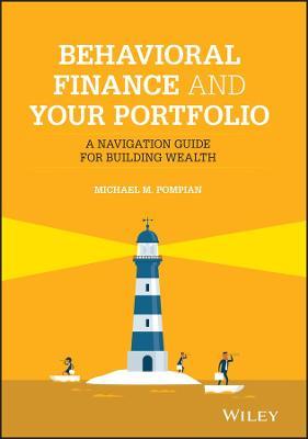 Behavioral Finance And Your Portfolio: A Navigation Guide For Building Wealth : A Navigation Guide For Building Wealth For Discount