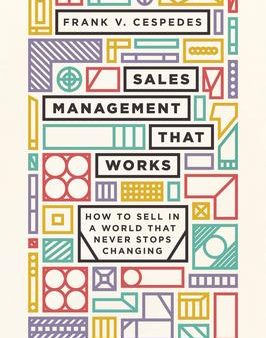 Sales Management That Works : How to Sell in a World that Never Stops Changing Cheap