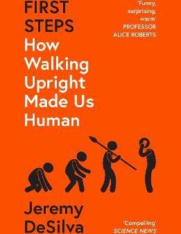 First Steps : How Walking Upright Made Us Human Online Hot Sale