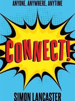 Connect! : How to Inspire, Influence and Energise Anyone, Anywhere, Anytime For Cheap