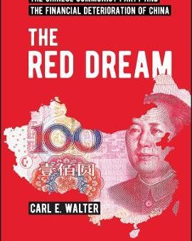 The Red Dream: The Chinese Communist Party and the Financial Deterioration of China Online Hot Sale