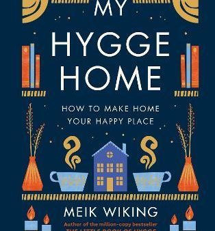 My Hygge Home : How to Make Home Your Happy Place Hot on Sale