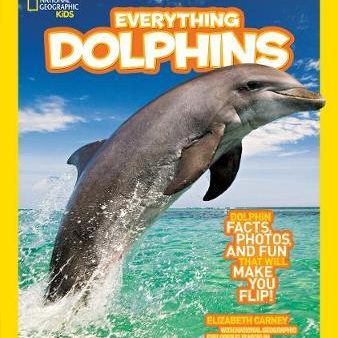 Everything Dolphins : Dolphin Facts, Photos, and Fun That Will Make You Flip Discount