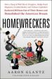 Homewreckers : How A Gang Of Wall Street Kingpins, Hedge Fund Magnates, Crooked Banks, And Vulture Capitalists Suckered Millions Out Of Their Homes And Demolished The American Dream Online