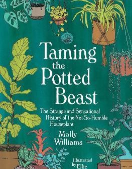 Taming the Potted Beast: The Strange and Sensational History of the Not-So-Humble Houseplant Fashion