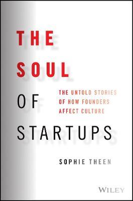 The Soul of Startups - The Untold Stories of How Founders Affect Culture For Discount