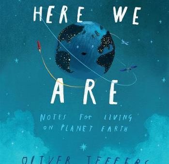 Here We Are : Notes for Living on Planet Earth Online