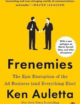 Frenemies : The Epic Disruption Of The Ad Business (And Everything Else) Online