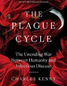 The Plague Cycle : The Unending War Between Humanity and Infectious Disease Supply