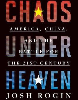 Chaos Under Heaven : America, China, and the Battle for the Twenty-First Century For Cheap