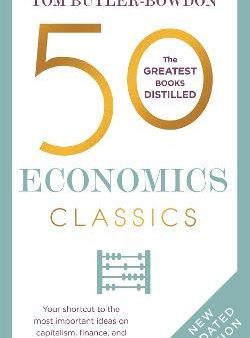 50 Economics Classics : Your Shortcut To The Most Important Ideas On Capitalism, Finance, And The Global Economy Tom Butler-Bowdon Online