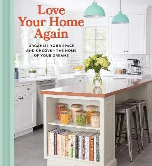 Love Your Home Again: Organize Your Space and Uncover the Home of Your Dreams Sale