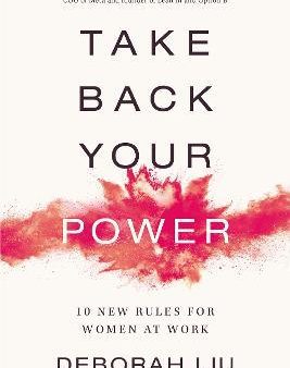 Take Back Your Power : 10 New Rules for Women at Work Online now