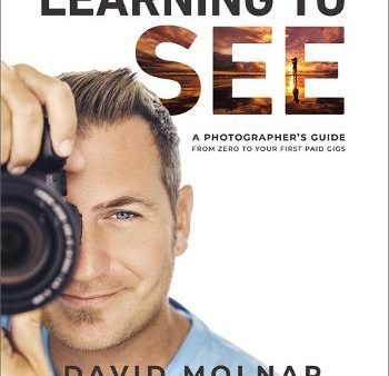 Learning to See : A Photographer’s Guide from Zero to Your First Paid Gigs Online Hot Sale