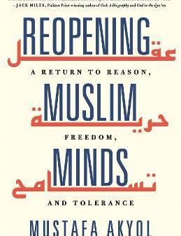 Reopening Muslim Minds: A Return to Reason, Freedom, and Tolerance Hot on Sale