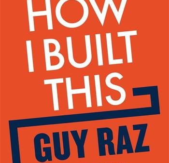 How I Built This : The Unexpected Paths to Success From the World s Most Inspiring Entrepreneurs Online Sale