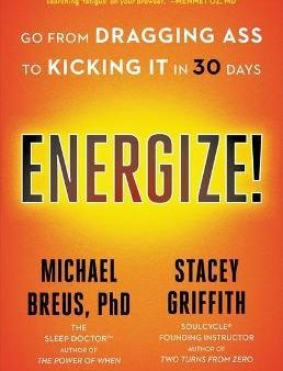 Energize! : Go from Dragging Ass to Kicking It in 30 Days Sale