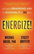 Energize! : Go from Dragging Ass to Kicking It in 30 Days Sale