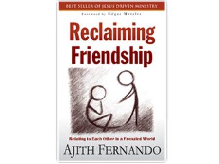 Reclaiming Friendship : Relating to Each Other in a Frenzied World For Discount