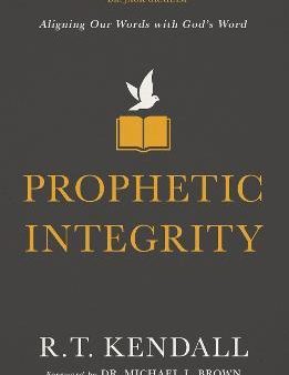 Prophetic Integrity : Aligning Our Words with God s Word For Discount