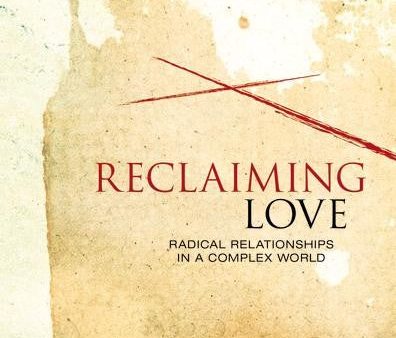 Reclaiming Love : Radical Relationships In A Complex World Fashion