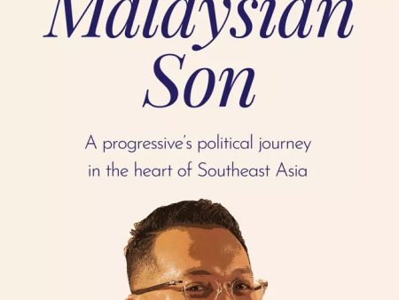 Malaysian Son : A progressive s political journey in the heart of Southeast Asia on Sale