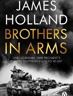 Brothers in Arms : One Legendary Tank Regiment s Bloody War from D-Day to VE-Day Discount