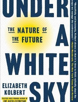 Under a White Sky : The Nature of the Future Online Hot Sale