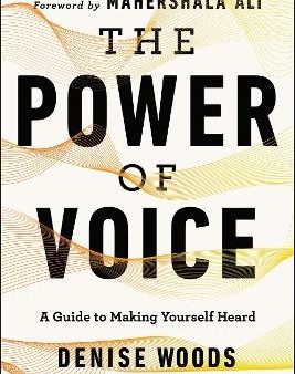 The Power of Voice : A Guide to Making Yourself Heard Hot on Sale