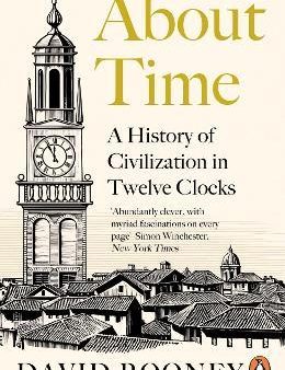 About Time : A History of Civilization in Twelve Clocks Cheap