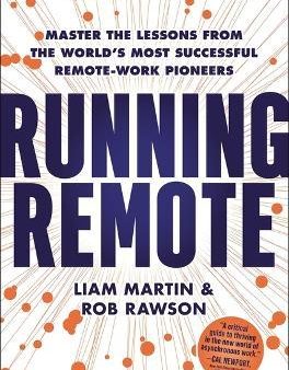 Running Remote : Master the Lessons from the World s Most Successful Remote-Work Pioneers Sale