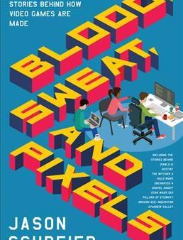 Blood, Sweat, And Pixels: Thetriumphant, Turbulent Stories For Discount