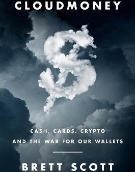 Cloudmoney : Cash, Cards, Crypto, and the War for Our Wallets Supply