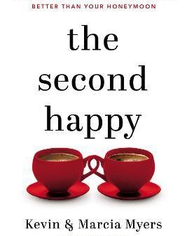 The Second Happy : Seven Practices to Make Your Marriage Better Than Your Honeymoon Supply