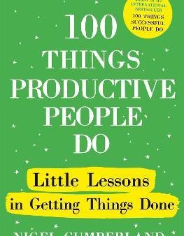 100 Things Productive People Do : Little lessons in getting things done Cheap