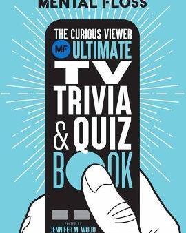 Mental Floss: The Curious Viewer Ultimate TV Trivia & Quiz Book For Discount