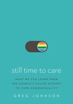 Still Time to Care: What We Can Learn from the Church’s Failed Attempt to Cure Homosexuality Online Sale