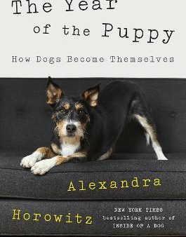 The Year of the Puppy : How Dogs Become Themselves on Sale