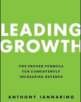 Leading Growth: The Proven Formula for Consistently Increasing Revenue For Discount