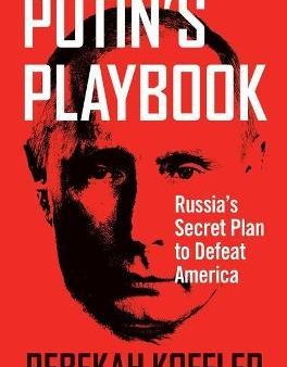 Putin s Playbook : Russia s Secret Plan to Defeat America Online Hot Sale