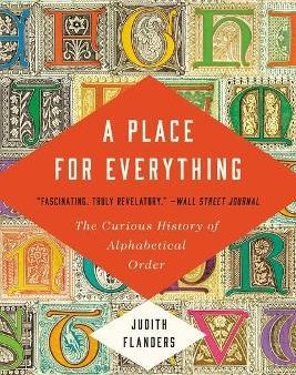 A Place for Everything : The Curious History of Alphabetical Order Hot on Sale