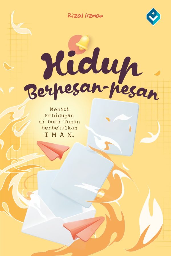 Hidup Berpesan-Pesan: Meniti Kehidupan Di Bumi Tuhan Berbekalkan Iman Online Hot Sale