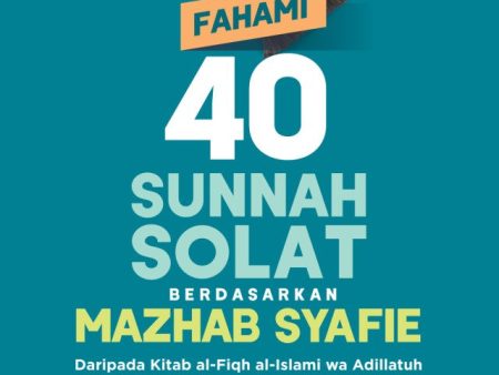 Fahami 40 Sunnah Solat Menurut Mazhab Syafie Berdasarkan Kitab Fiqh al-Islami wa Adillatuh (2022) Online