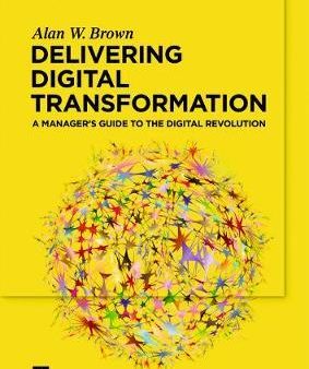 Delivering Digital Transformation: A Manager s Guide To The Online now